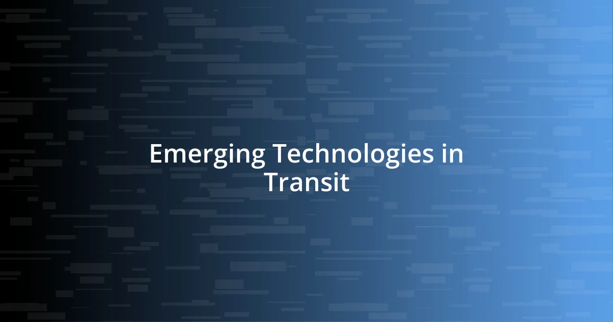 Emerging Technologies in Transit