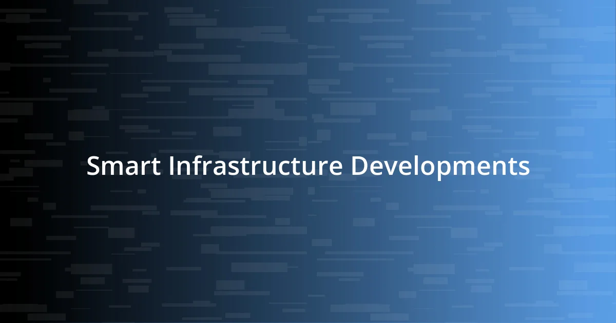 Smart Infrastructure Developments