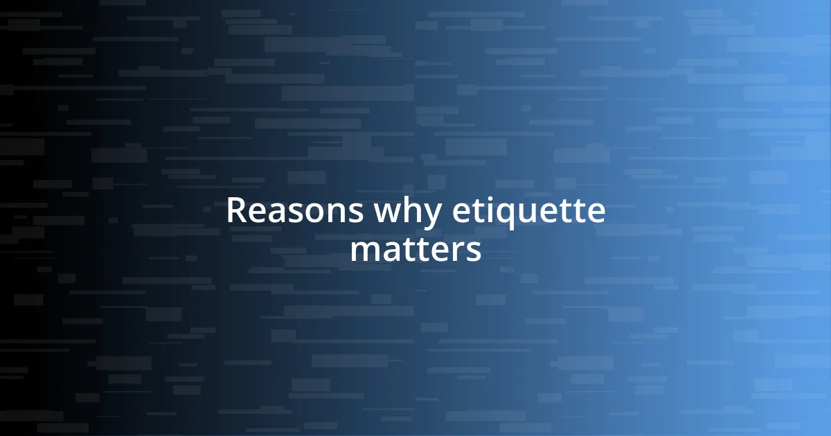 Reasons why etiquette matters