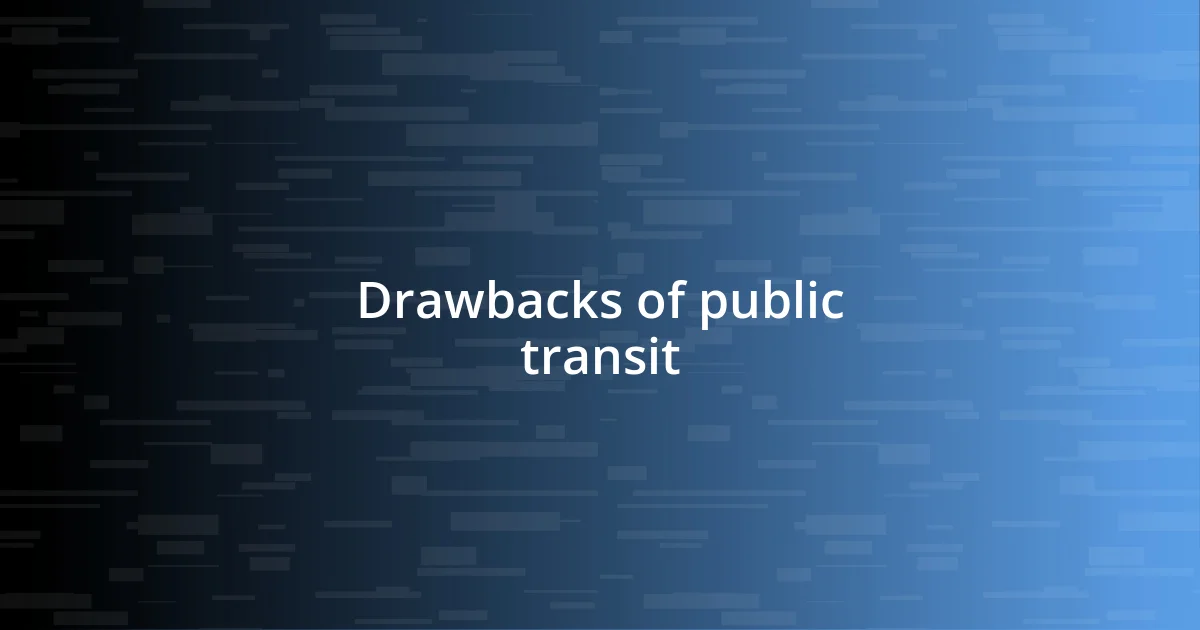 Drawbacks of public transit