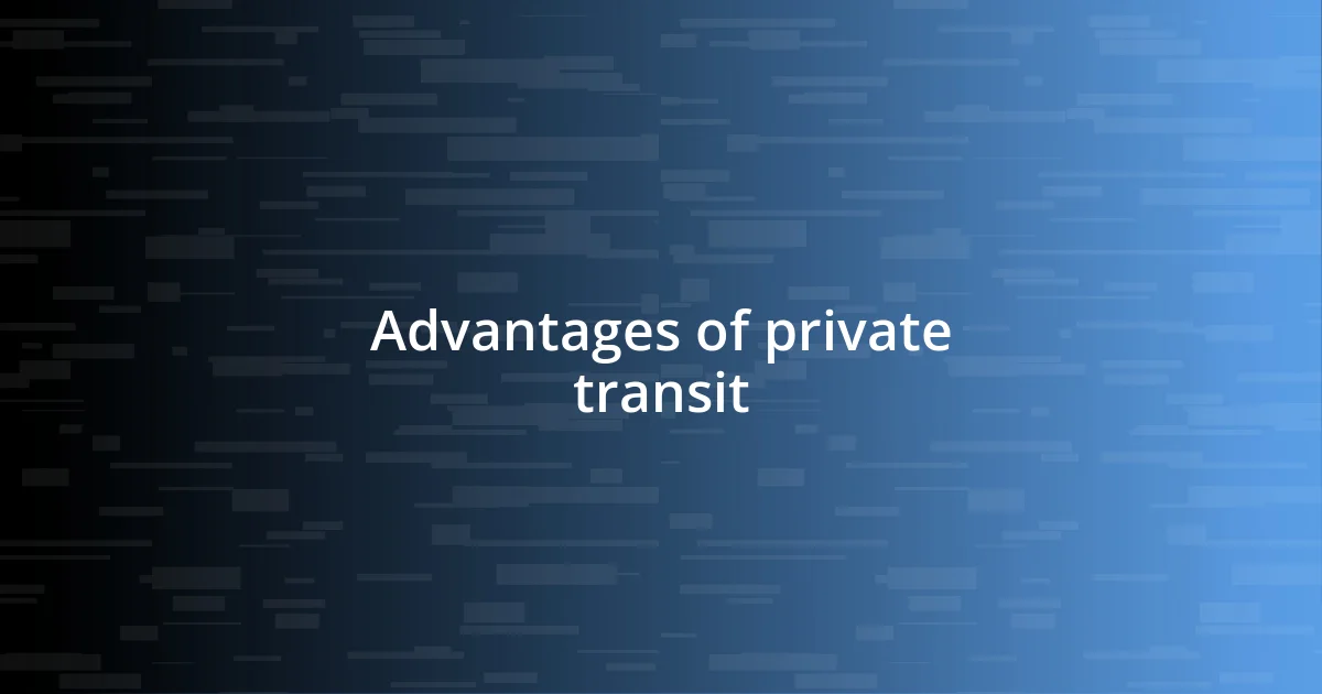 Advantages of private transit