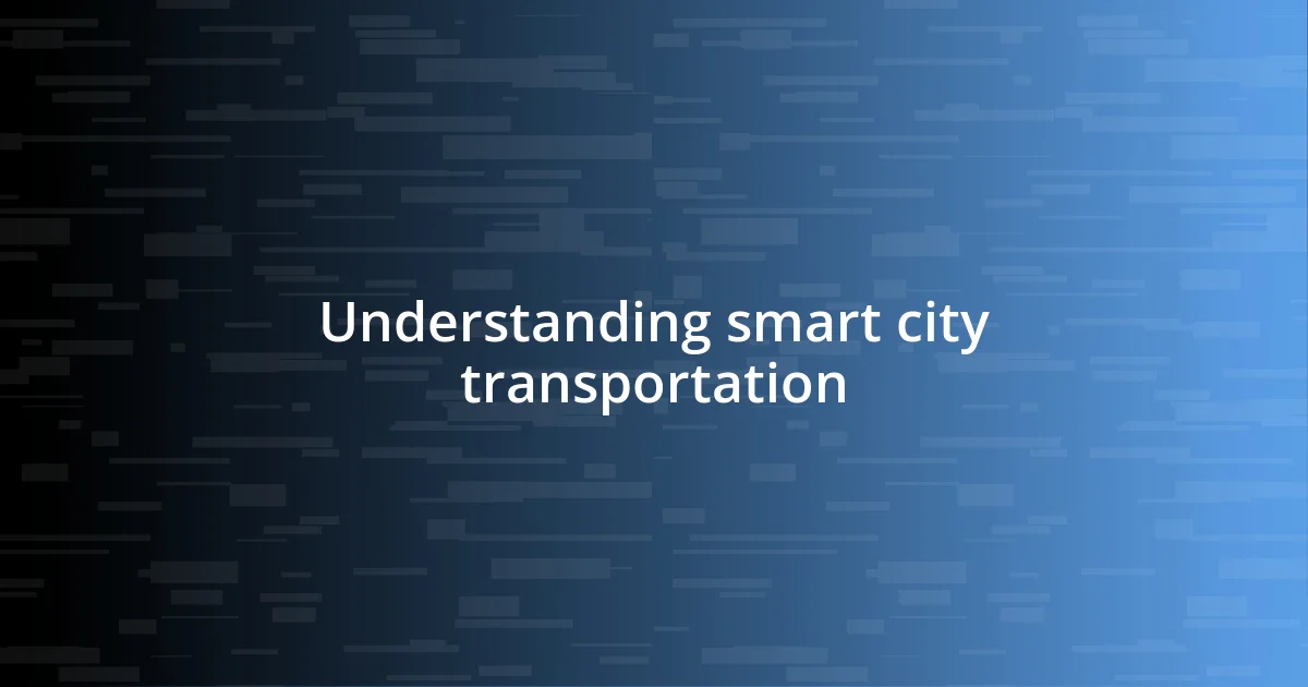 Understanding smart city transportation