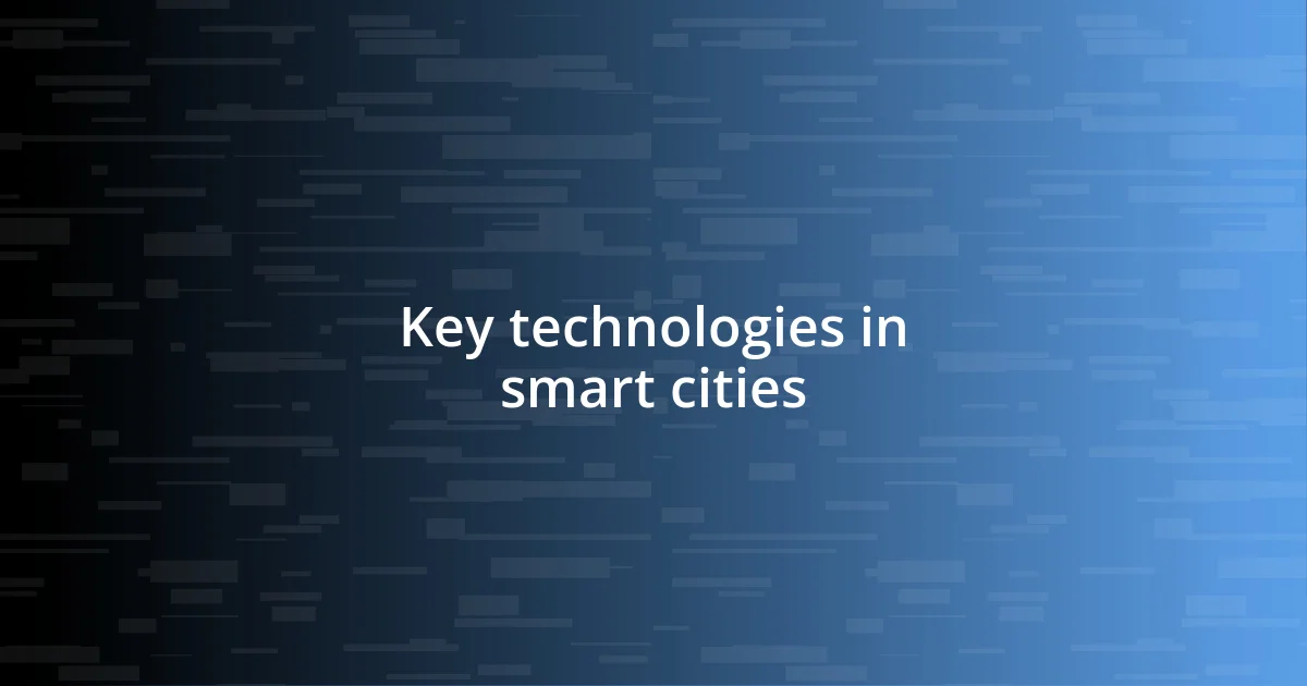 Key technologies in smart cities