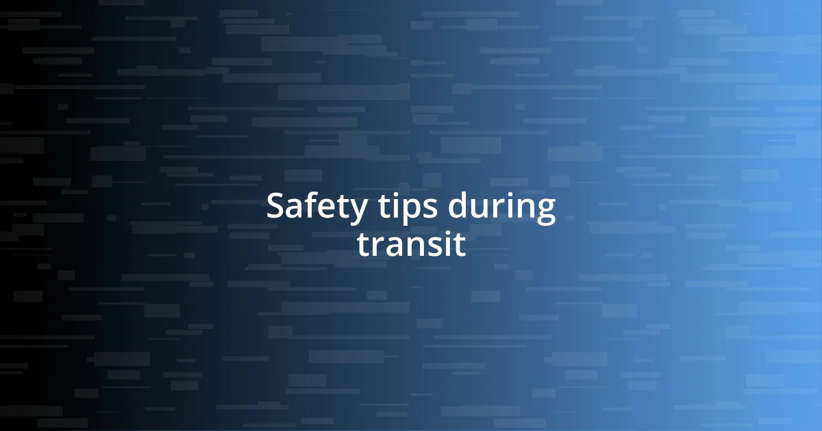 Safety tips during transit