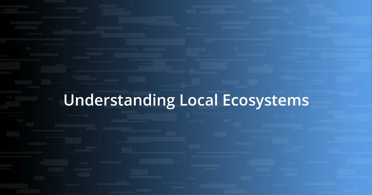 Understanding Local Ecosystems