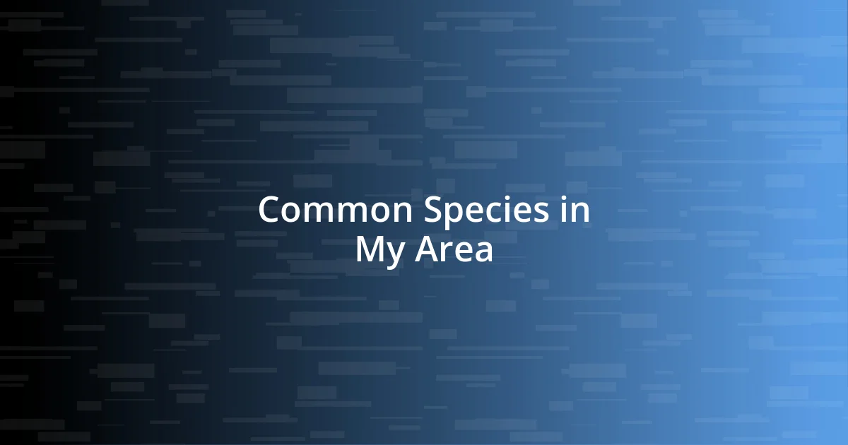 Common Species in My Area