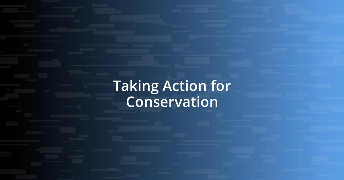 Taking Action for Conservation