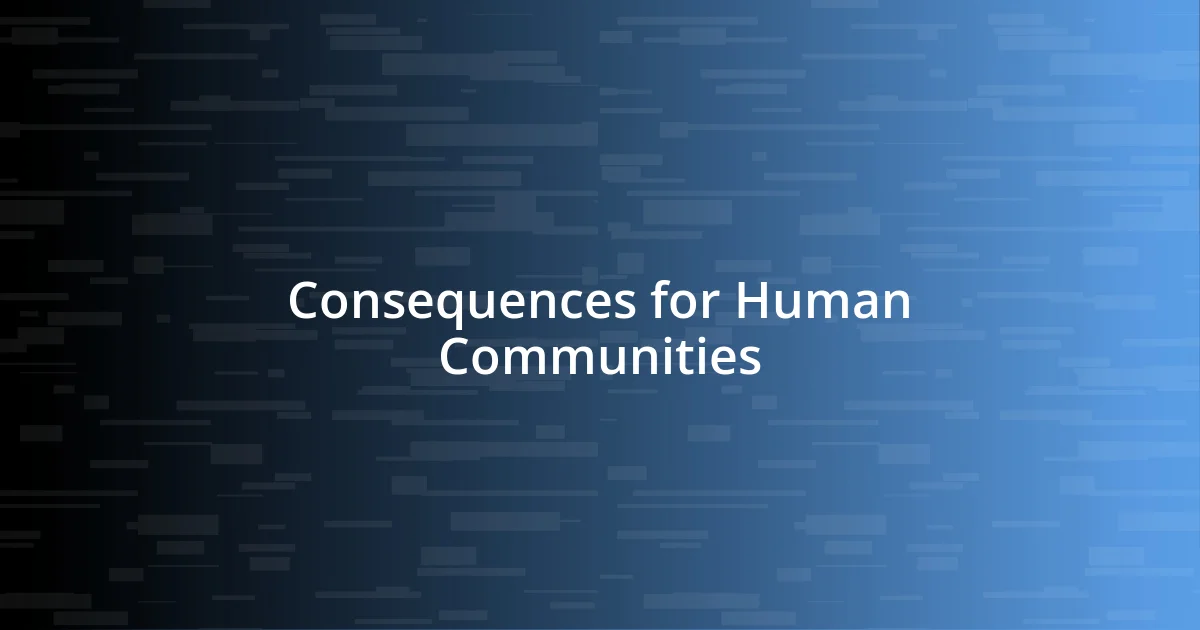 Consequences for Human Communities