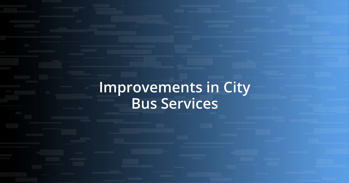 Improvements in City Bus Services