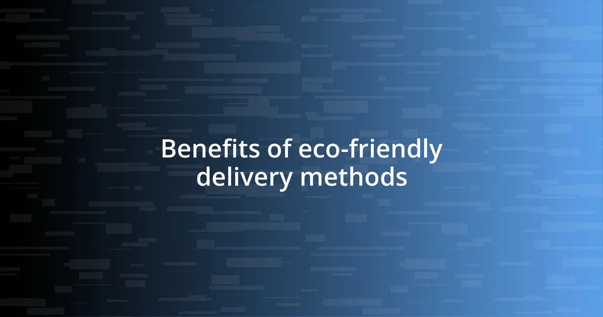 Benefits of eco-friendly delivery methods