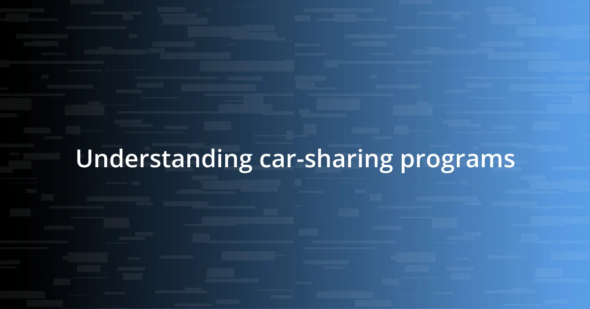 Understanding car-sharing programs