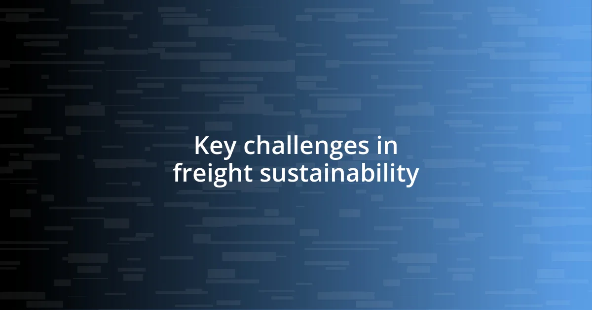 Key challenges in freight sustainability