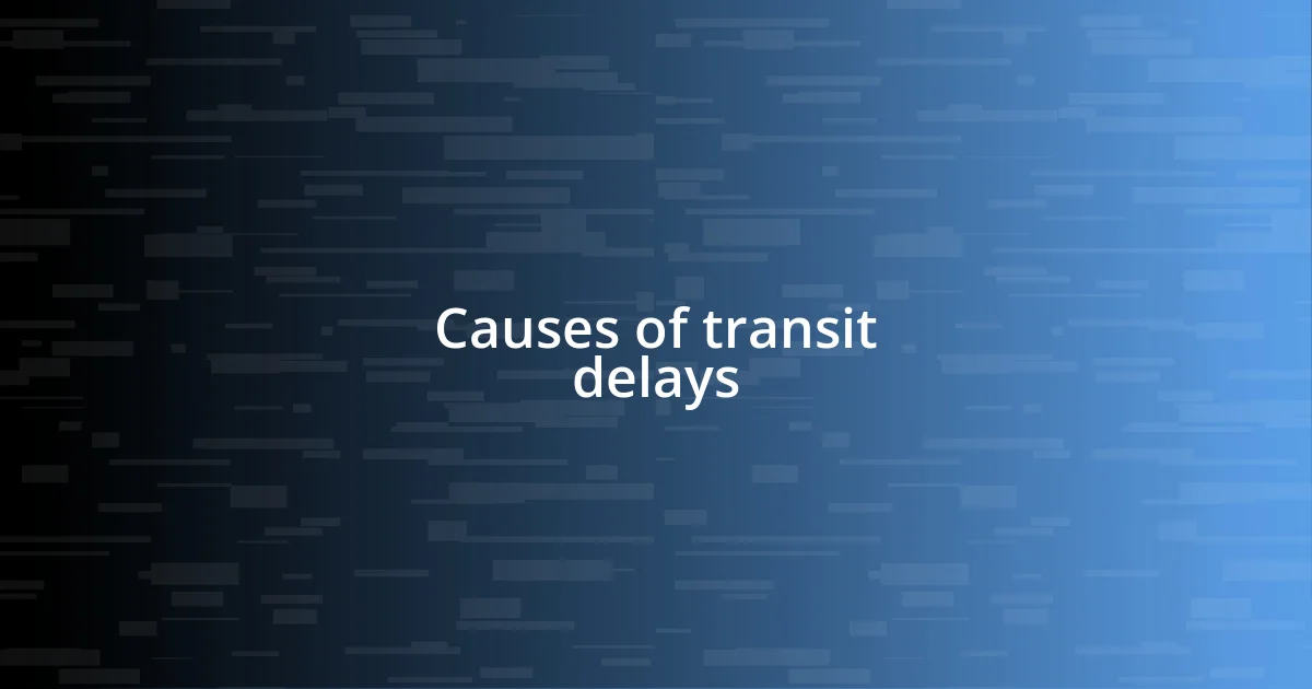 Causes of transit delays