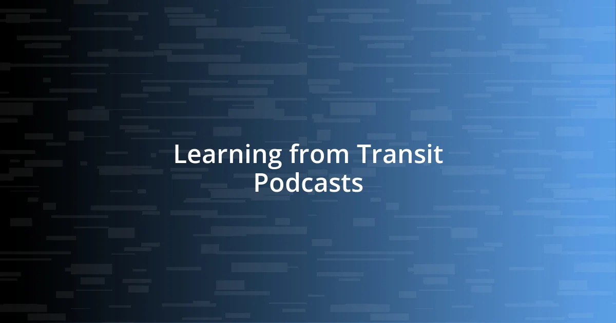 Learning from Transit Podcasts