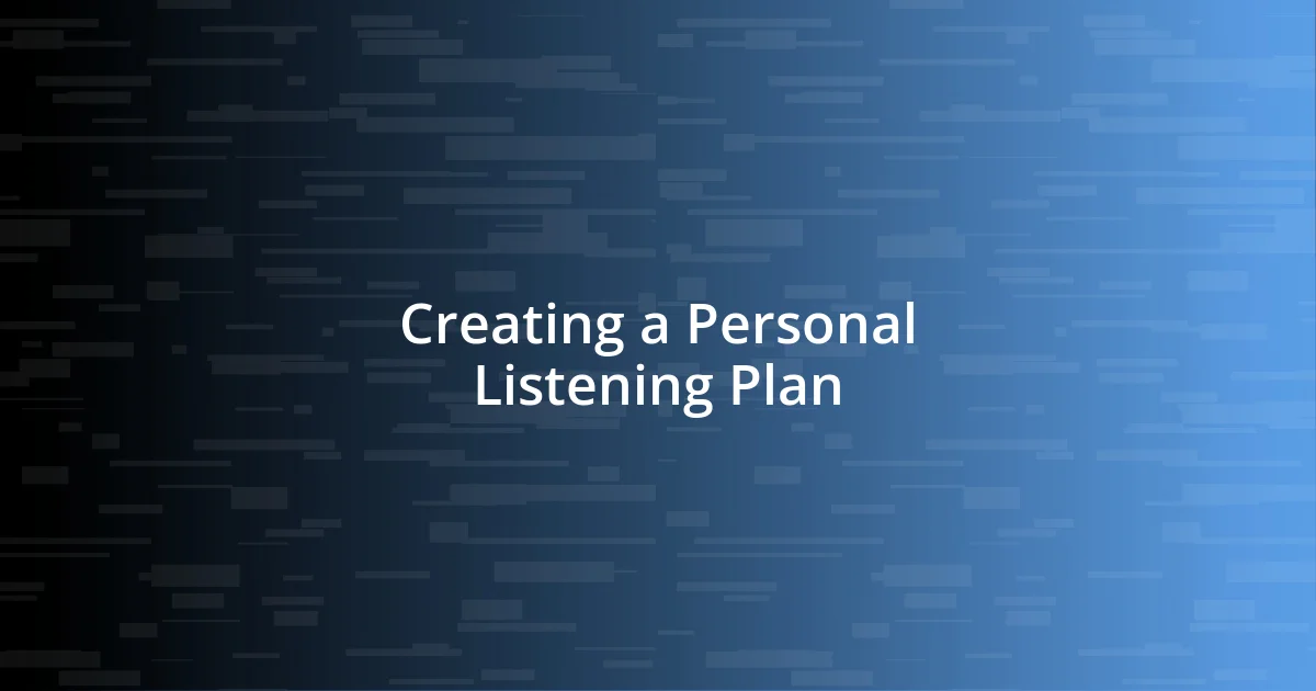 Creating a Personal Listening Plan