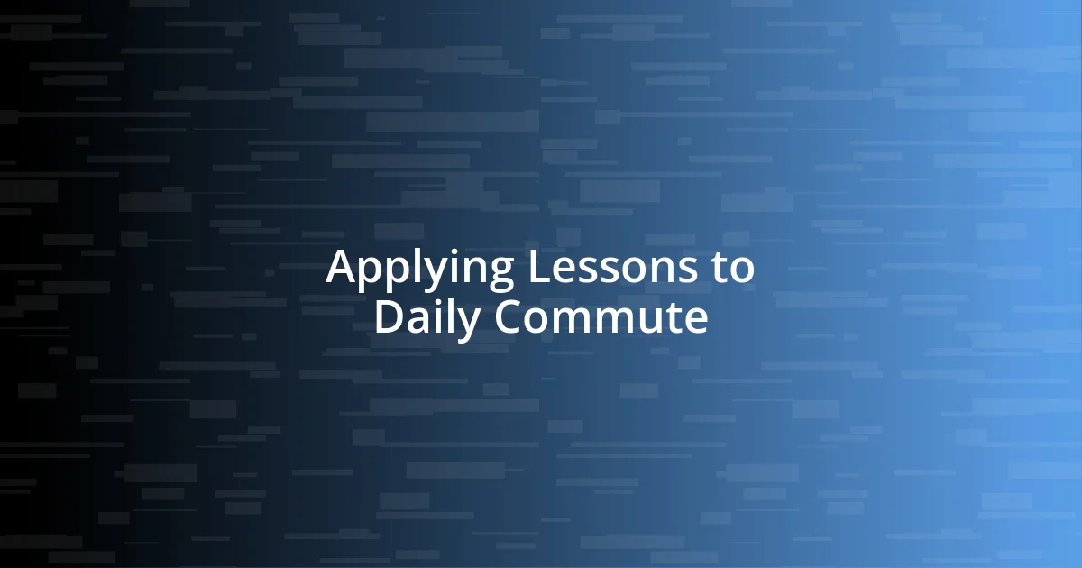 Applying Lessons to Daily Commute