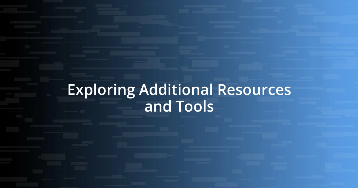 Exploring Additional Resources and Tools