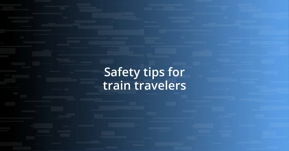 Safety tips for train travelers