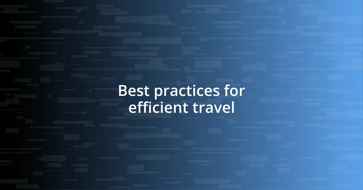 Best practices for efficient travel