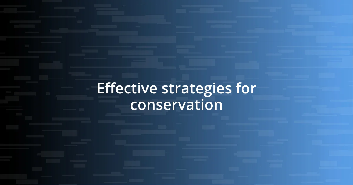 Effective strategies for conservation