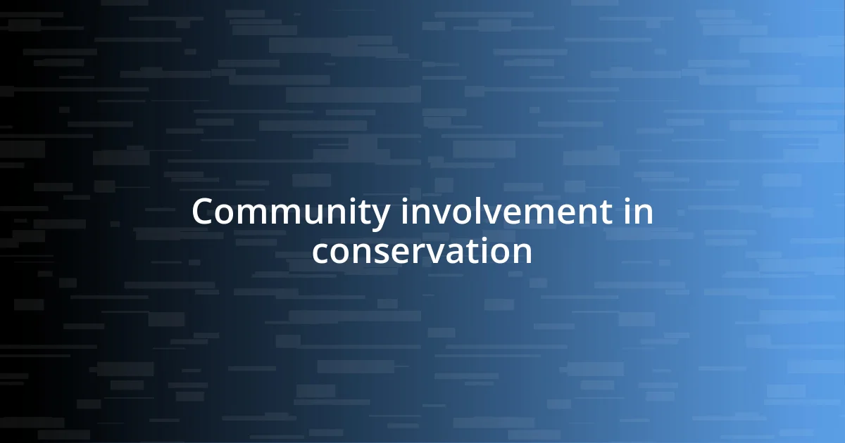 Community involvement in conservation