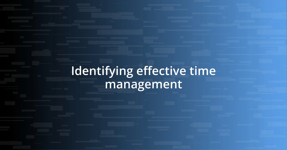 Identifying effective time management