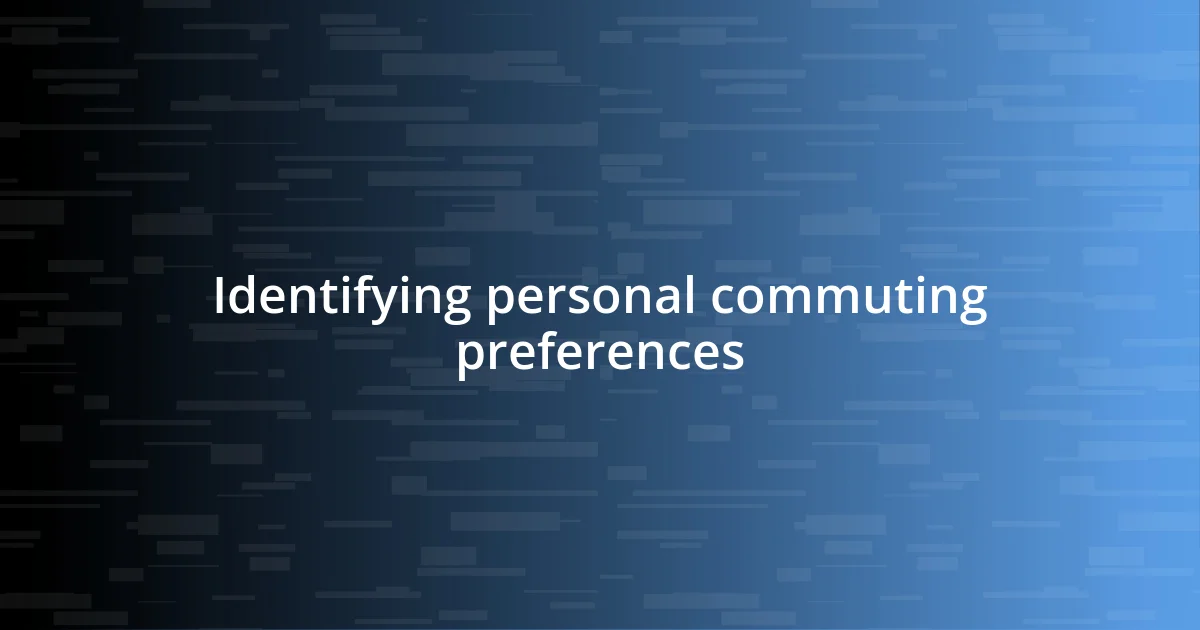 Identifying personal commuting preferences