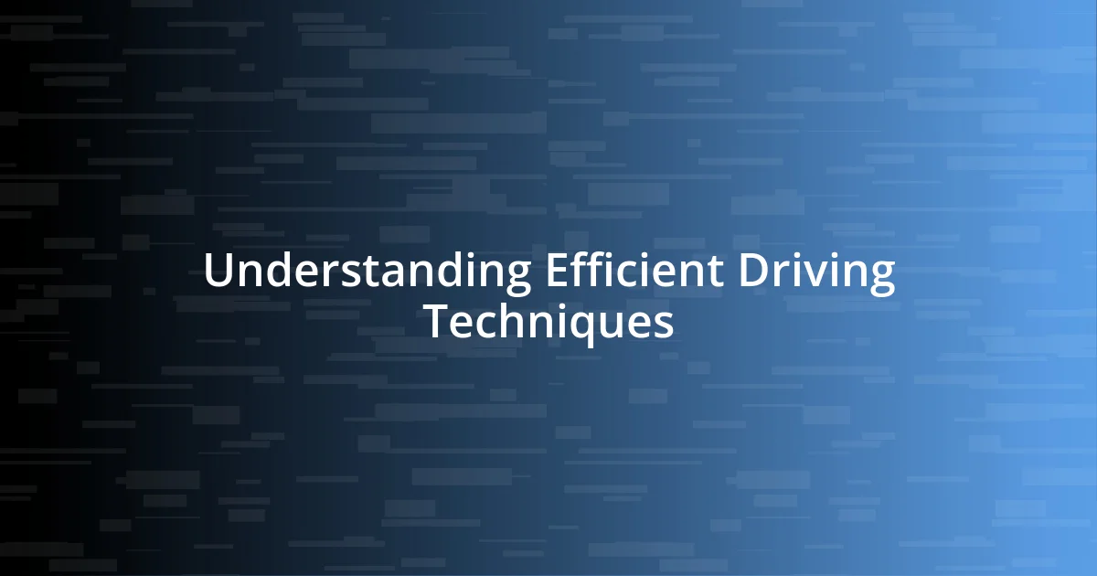 Understanding Efficient Driving Techniques